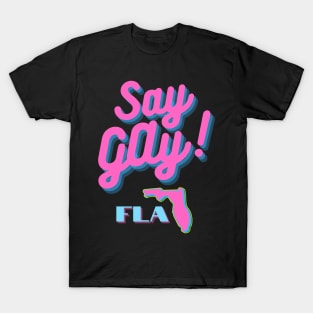 SAY GAY! FLA T-Shirt